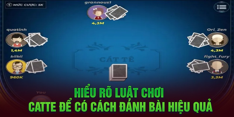 Hiểu rõ luật chơi Catte để có cách đánh bài hiệu quả