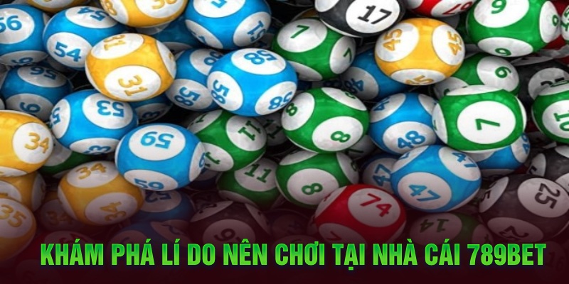 Khám phá lí do nên chơi tại nhà cái 789bet 