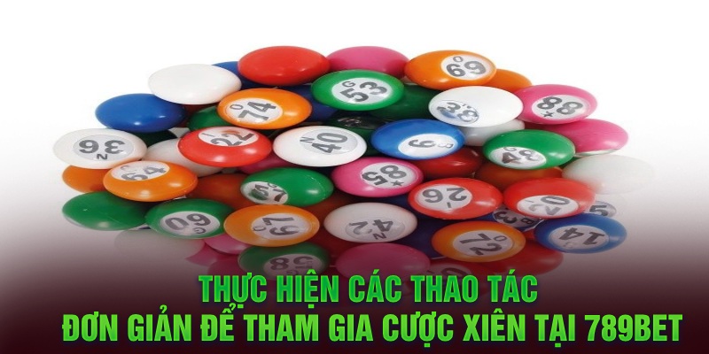 Thực hiện các thao tác đơn giản để tham gia cược xiên tại 789Bet