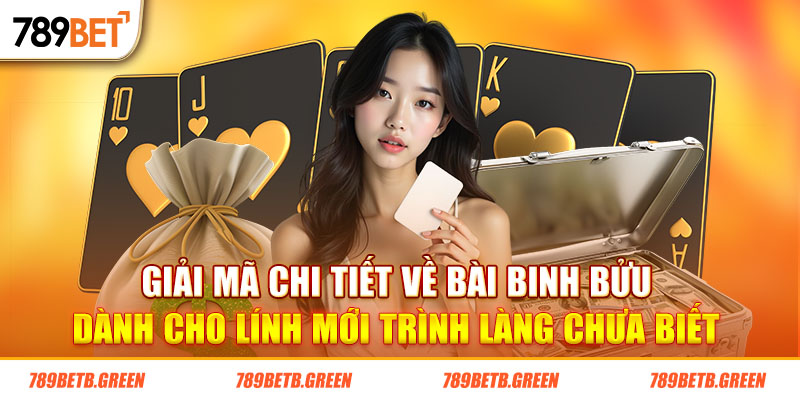 Cách Chơi Bài Binh Bửu Dễ Kiếm Tiền Nhất Dành Cho Newbie