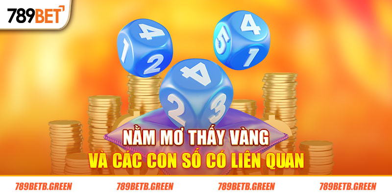 Nằm Mơ Thấy Vàng Mang Đến Điềm Hên Hay Xui? Số Nào May Mắn