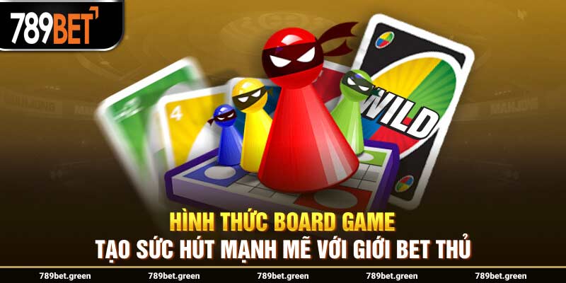 Board Game Là Gì? Loại Hình Trò Chơi Phổ Biến Thu Hút Bet Thủ