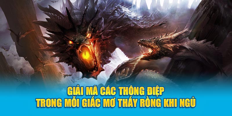 Giải mã các thông điệp trong mỗi giấc mơ thấy Rồng khi ngủ