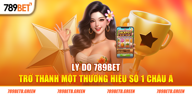 Tổng quan về thương hiệu xanh chín 789BET 