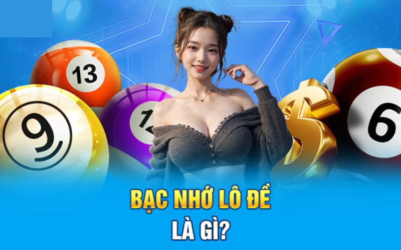 Bạc Nhớ Lô Đề - Cách Dự Đoán Kết Quả Nhanh Và Chuẩn