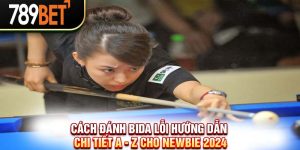 Cách Đánh Bida Lỗ| Hướng Dẫn Chi Tiết A - Z Cho Newbie 2024