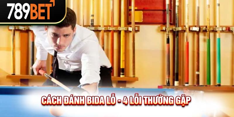 Cách Đánh Bida Lỗ| Hướng Dẫn Chi Tiết A - Z Cho Newbie 2024